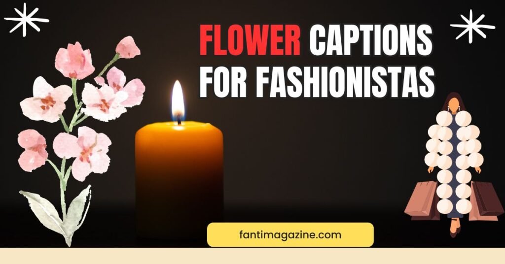 Flower Captions for Fashionistas