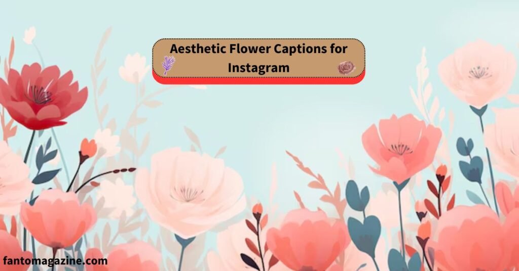 Aesthetic Flower Captions  