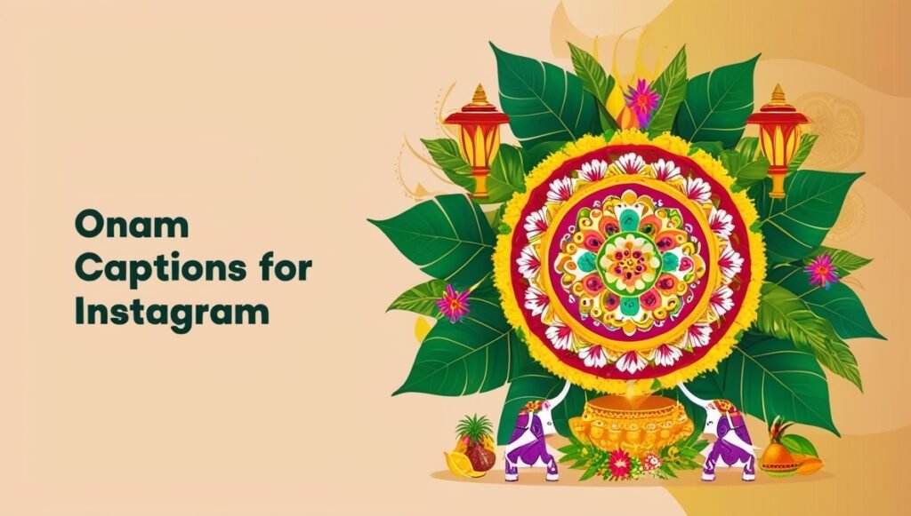 210+ Onam Captions for Instagram to Celebrate the Festival 1